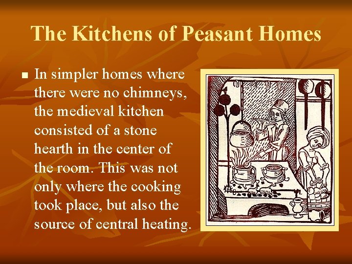 The Kitchens of Peasant Homes n In simpler homes where there were no chimneys,