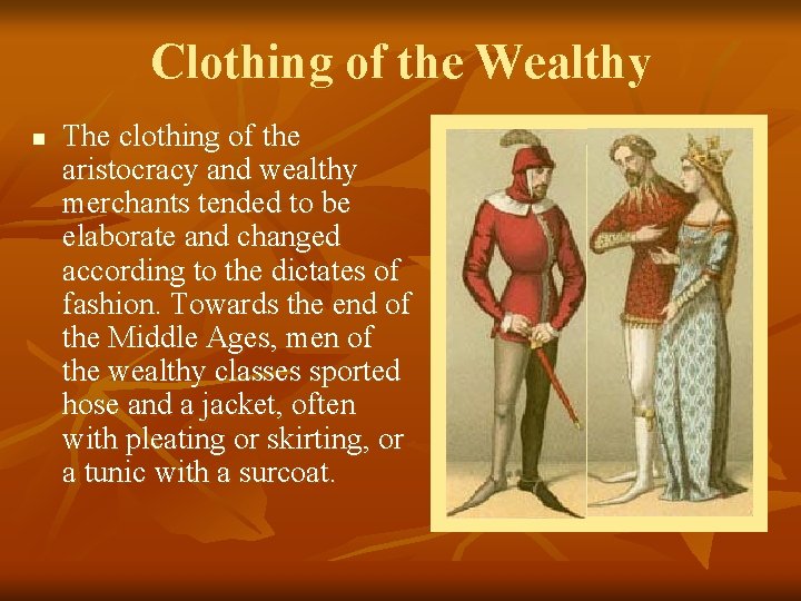 Clothing of the Wealthy n The clothing of the aristocracy and wealthy merchants tended