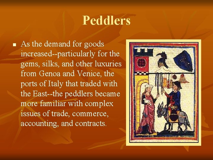 Peddlers n As the demand for goods increased--particularly for the gems, silks, and other