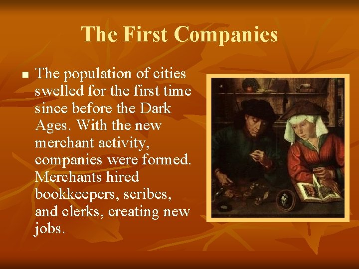 The First Companies n The population of cities swelled for the first time since
