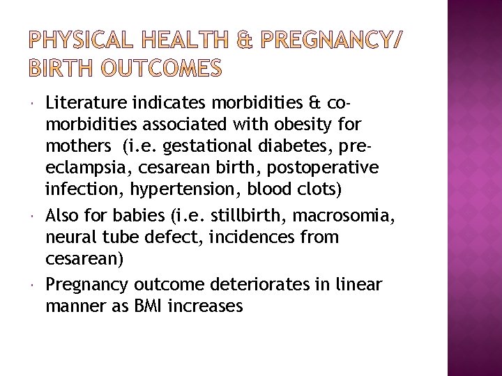  Literature indicates morbidities & comorbidities associated with obesity for mothers (i. e. gestational