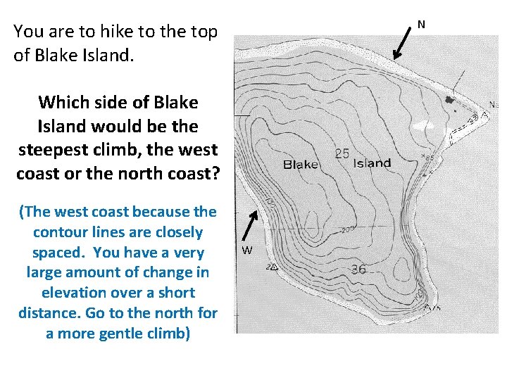 N You are to hike to the top of Blake Island. Which side of