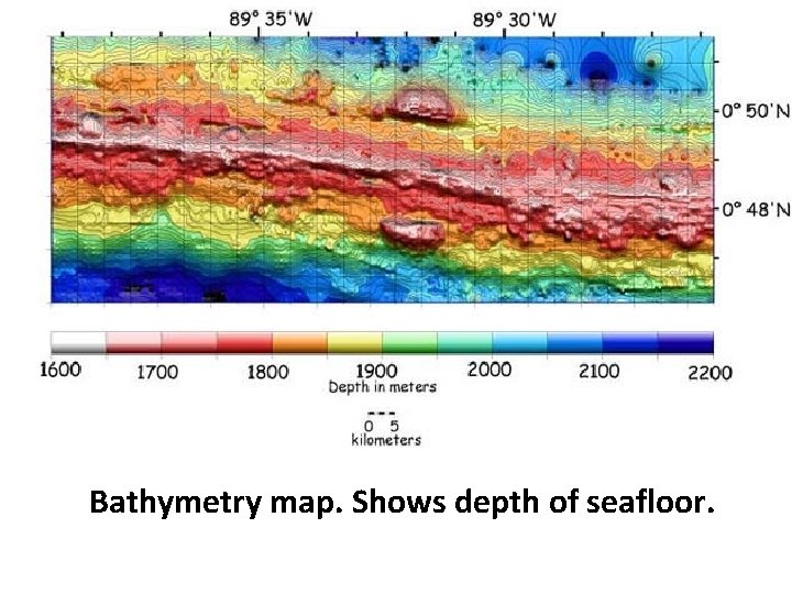 Bathymetry map. Shows depth of seafloor. 