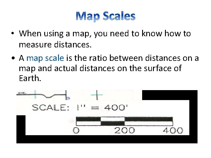  • When using a map, you need to know how to measure distances.