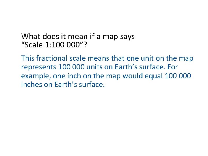 What does it mean if a map says “Scale 1: 100 000”? This fractional