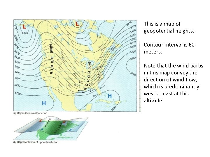 This is a map of geopotential heights. Contour interval is 60 meters. Note that