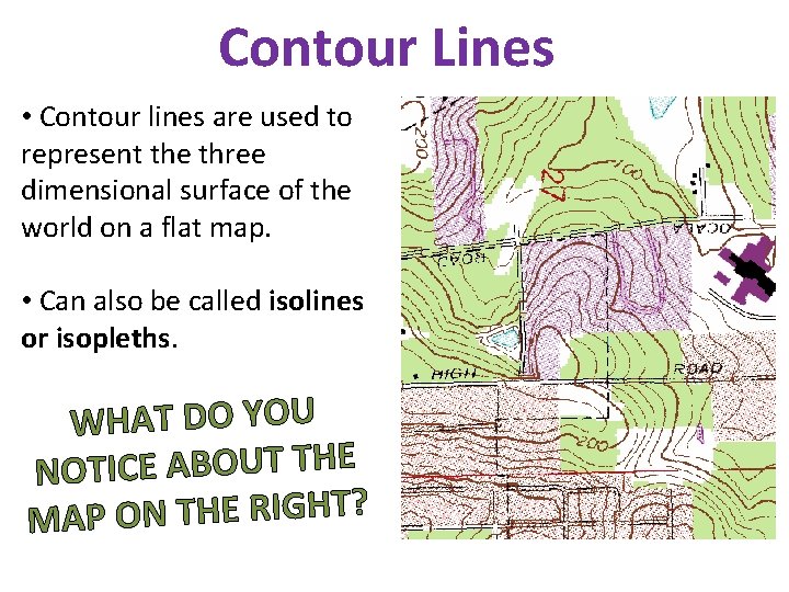 Contour Lines • Contour lines are used to represent the three dimensional surface of