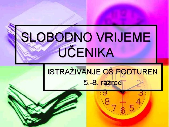 SLOBODNO VRIJEME UČENIKA ISTRAŽIVANJE OŠ PODTUREN 5. -8. razred 