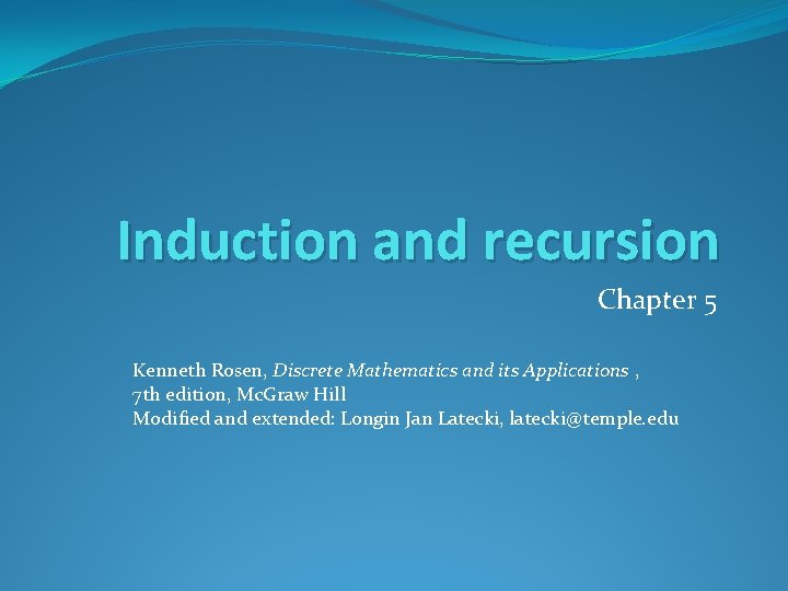 Induction and recursion Chapter 5 Kenneth Rosen, Discrete Mathematics and its Applications , 7