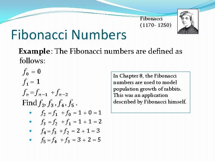 Fibonacci Numbers Fibonacci (1170 - 1250) Example : The Fibonacci numbers are defined as