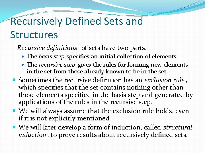 Recursively Defined Sets and Structures Recursive definitions of sets have two parts: The basis