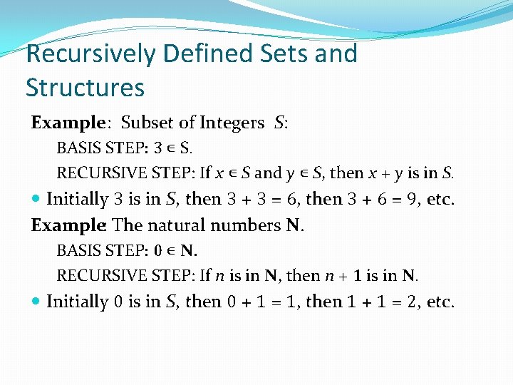 Recursively Defined Sets and Structures Example : Subset of Integers S: BASIS STEP: 3