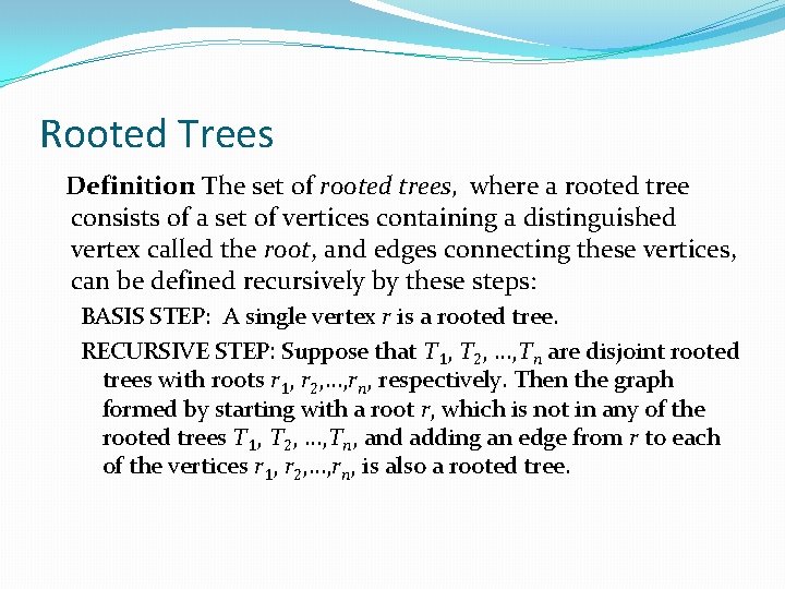 Rooted Trees Definition: The set of rooted trees, where a rooted tree consists of