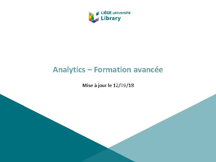 Analytics – Formation avancée Mise à jour le 12/09/18 