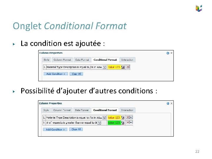 Onglet Conditional Format ▶ La condition est ajoutée : ▶ Possibilité d’ajouter d’autres conditions