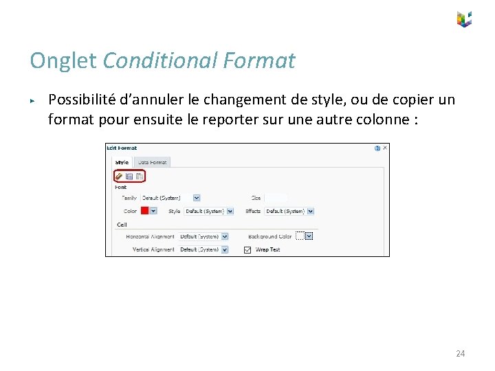 Onglet Conditional Format ▶ Possibilité d’annuler le changement de style, ou de copier un