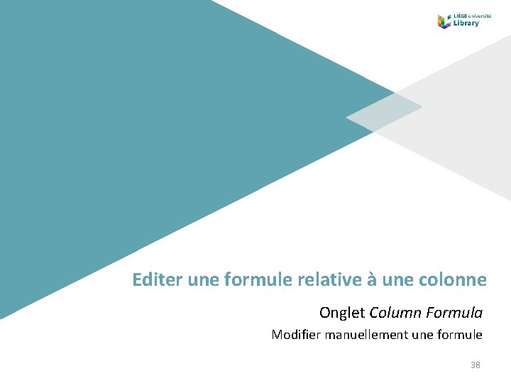 Editer une formule relative à une colonne Onglet Column Formula Modifier manuellement une formule