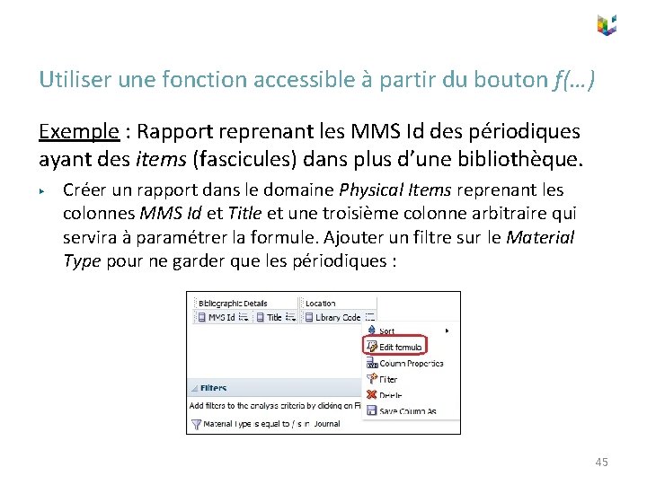 Utiliser une fonction accessible à partir du bouton f(…) Exemple : Rapport reprenant les