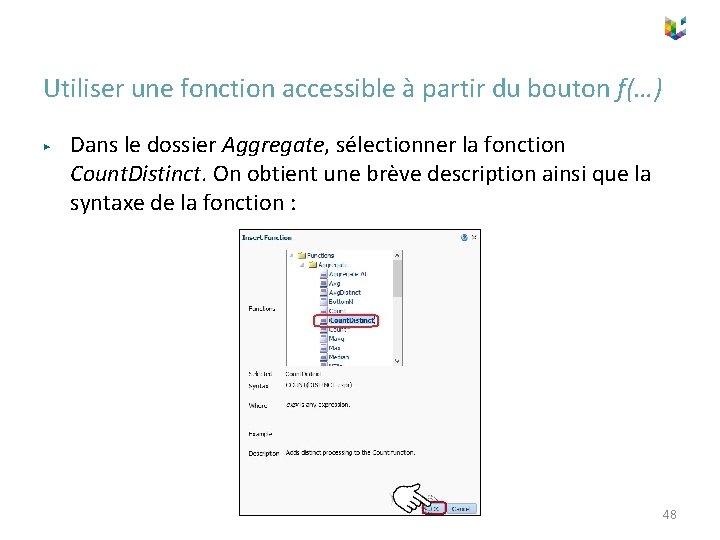 Utiliser une fonction accessible à partir du bouton f(…) ▶ Dans le dossier Aggregate,