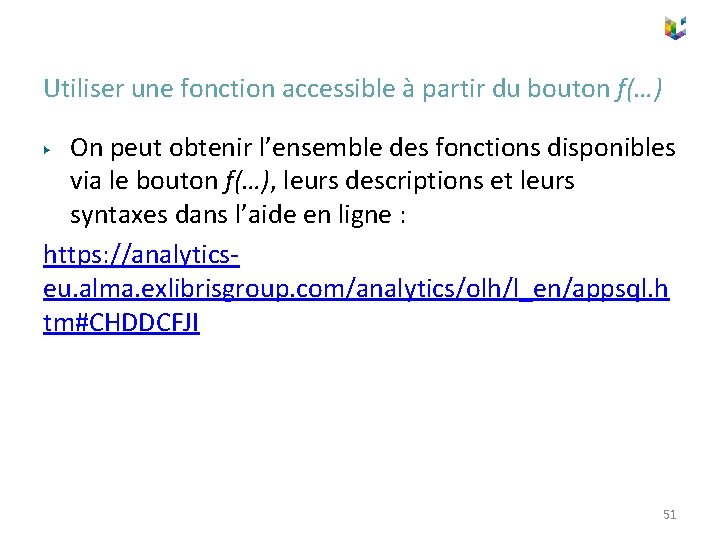 Utiliser une fonction accessible à partir du bouton f(…) On peut obtenir l’ensemble des