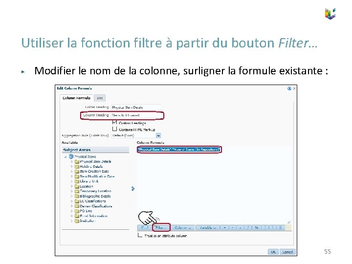 Utiliser la fonction filtre à partir du bouton Filter… ▶ Modifier le nom de