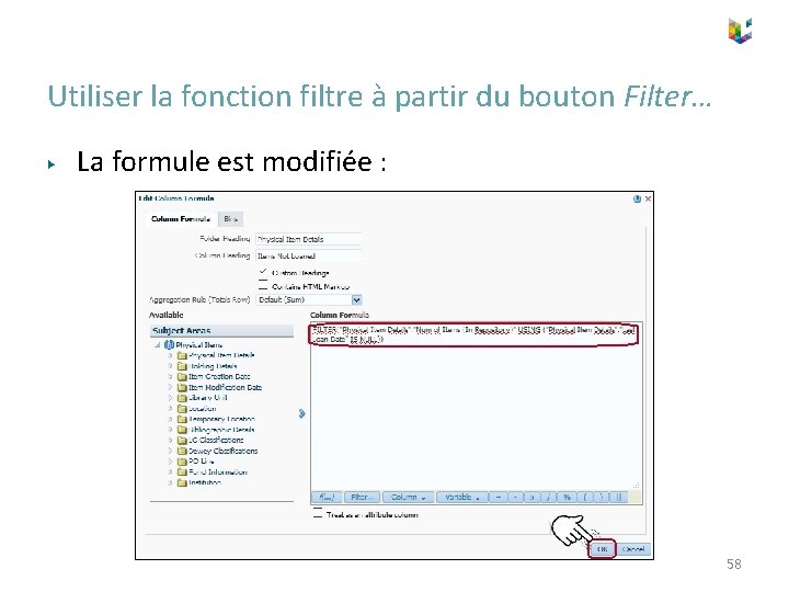 Utiliser la fonction filtre à partir du bouton Filter… ▶ La formule est modifiée