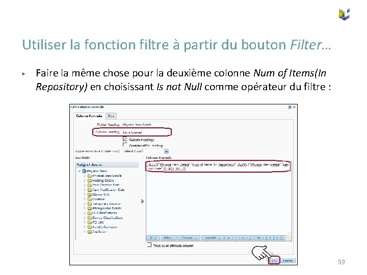 Utiliser la fonction filtre à partir du bouton Filter… ▶ Faire la même chose