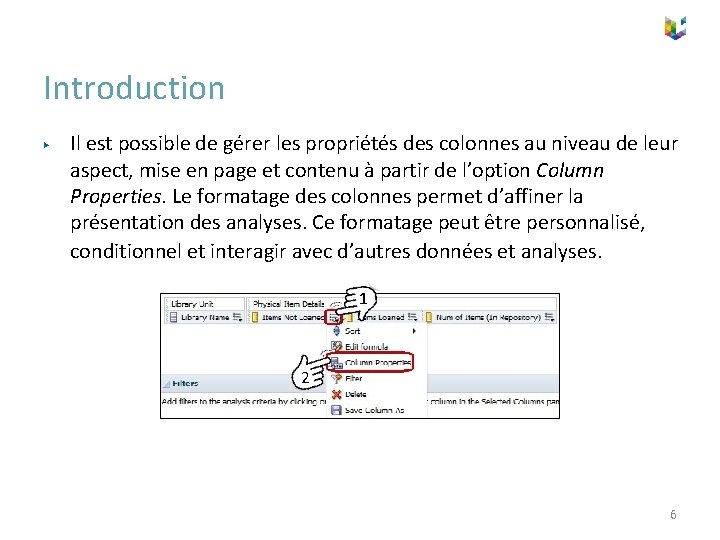 Introduction ▶ Il est possible de gérer les propriétés des colonnes au niveau de