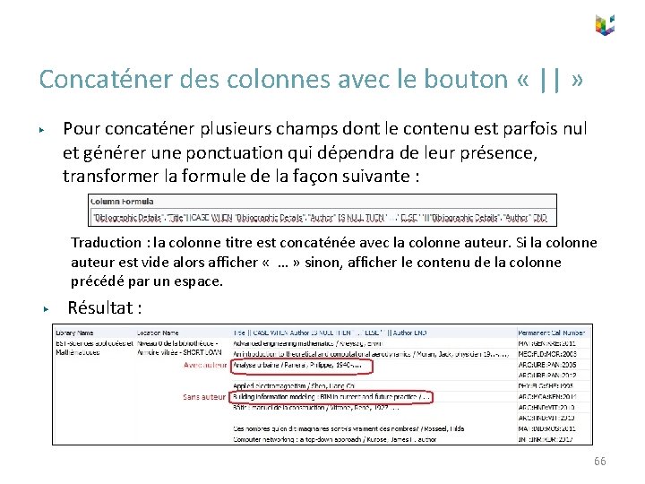 Concaténer des colonnes avec le bouton « || » ▶ Pour concaténer plusieurs champs