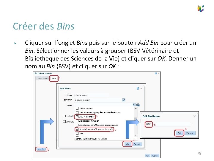 Créer des Bins ▶ Cliquer sur l’onglet Bins puis sur le bouton Add Bin