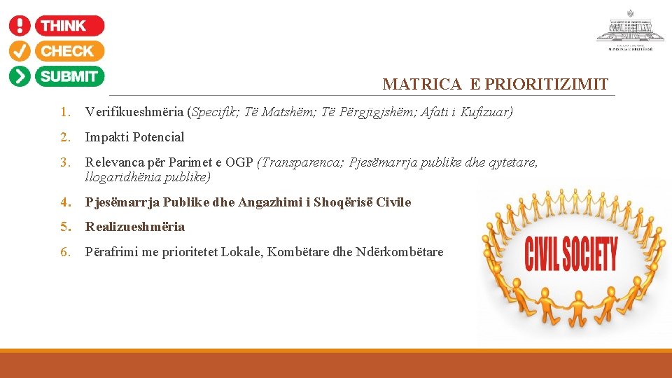 MATRICA E PRIORITIZIMIT 1. Verifikueshmëria (Specifik; Të Matshëm; Të Përgjigjshëm; Afati i Kufizuar) 2. MATRICA E PRIORITIZIMIT 1. Verifikueshmëria (Specifik; Të Matshëm; Të Përgjigjshëm; Afati i Kufizuar) 2.