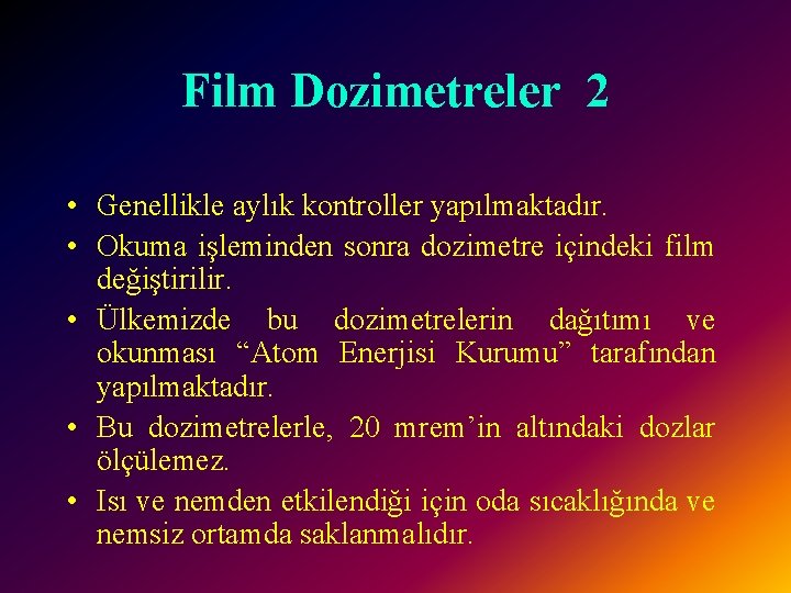 Film Dozimetreler 2 • Genellikle aylık kontroller yapılmaktadır. • Okuma işleminden sonra dozimetre içindeki