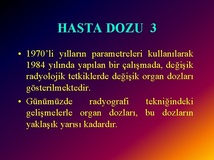 HASTA DOZU 3 • 1970’li yılların parametreleri kullanılarak 1984 yılında yapılan bir çalışmada, değişik