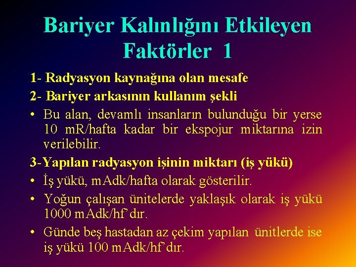 Bariyer Kalınlığını Etkileyen Faktörler 1 1 - Radyasyon kaynağına olan mesafe 2 - Bariyer