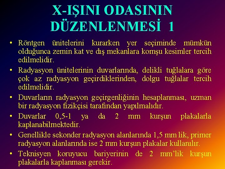 X-IŞINI ODASININ DÜZENLENMESİ 1 • Röntgen ünitelerini kurarken yer seçiminde mümkün olduğunca zemin kat