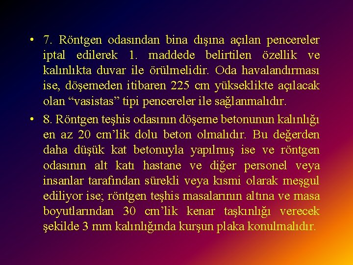  • 7. Röntgen odasından bina dışına açılan pencereler iptal edilerek 1. maddede belirtilen