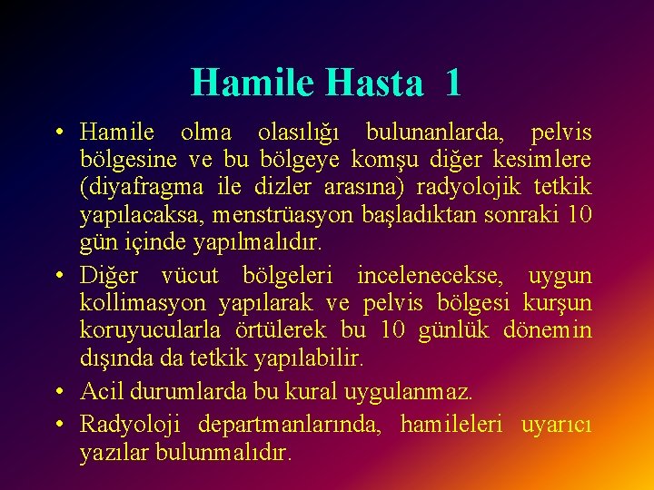 Hamile Hasta 1 • Hamile olma olasılığı bulunanlarda, pelvis bölgesine ve bu bölgeye komşu