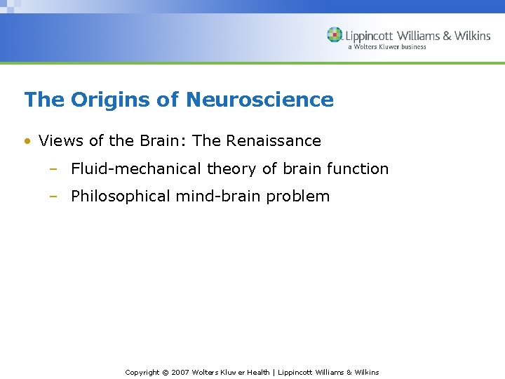 The Origins of Neuroscience • Views of the Brain: The Renaissance – Fluid-mechanical theory