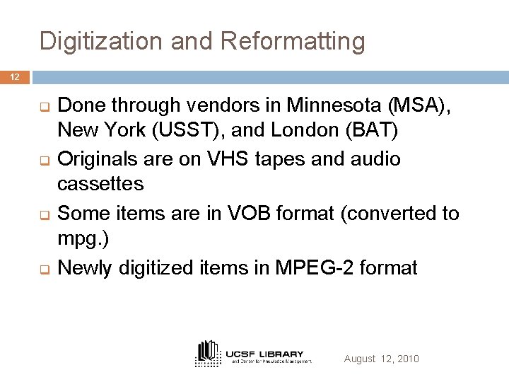 Digitization and Reformatting 12 q q Done through vendors in Minnesota (MSA), New York