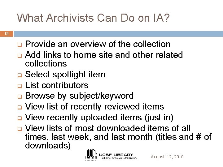 What Archivists Can Do on IA? 13 q q q q Provide an overview