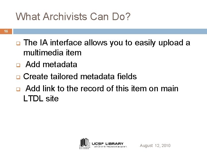 What Archivists Can Do? 16 q q The IA interface allows you to easily