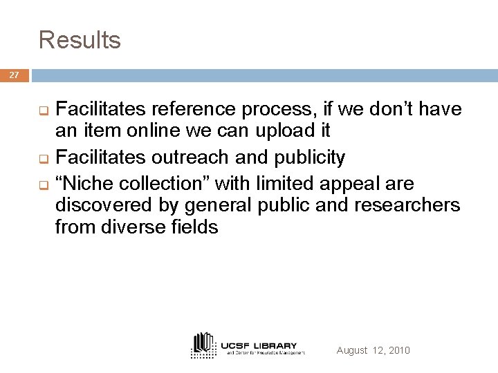 Results 27 q q q Facilitates reference process, if we don’t have an item
