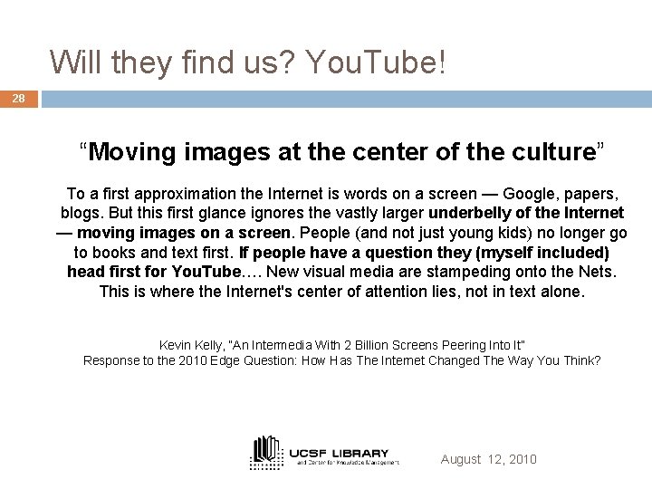 Will they find us? You. Tube! 28 “Moving images at the center of the