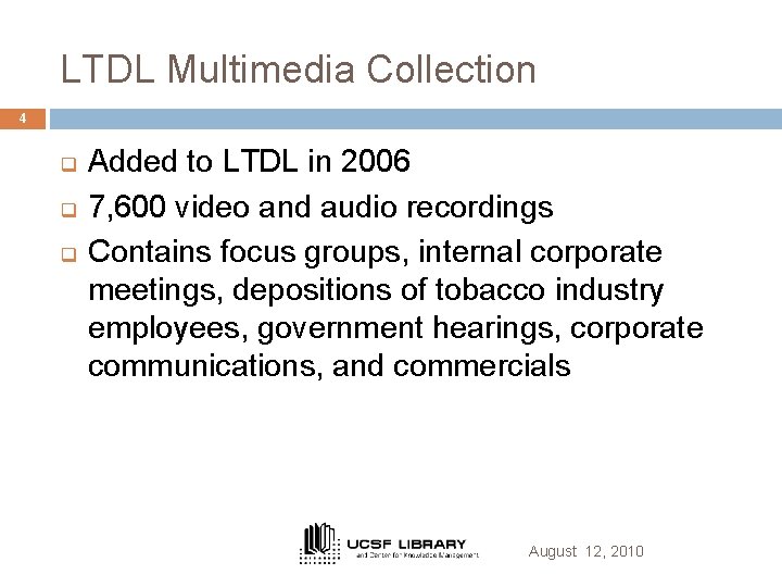 LTDL Multimedia Collection 4 q q q Added to LTDL in 2006 7, 600