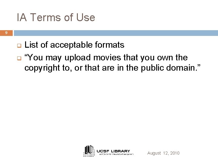 IA Terms of Use 9 q q List of acceptable formats “You may upload