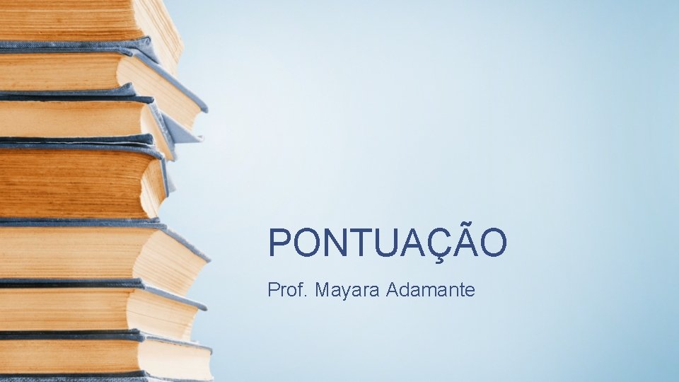 PONTUAÇÃO Prof. Mayara Adamante 