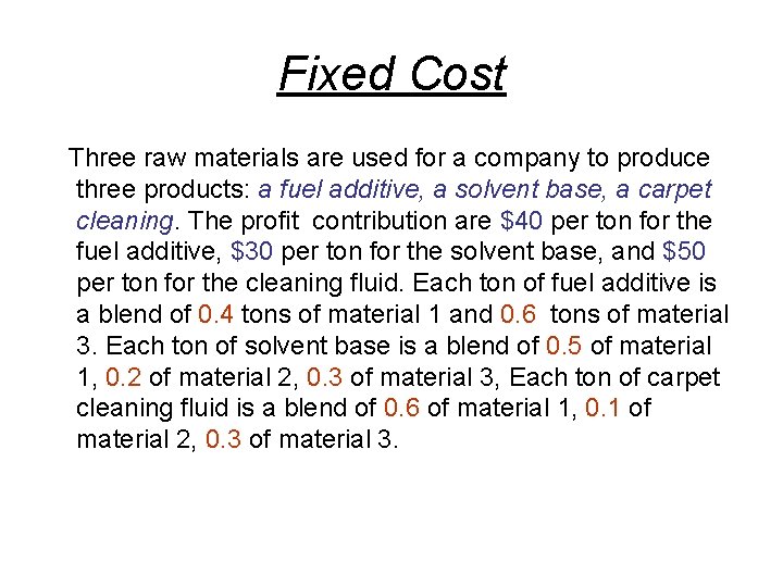 Fixed Cost Three raw materials are used for a company to produce three products: