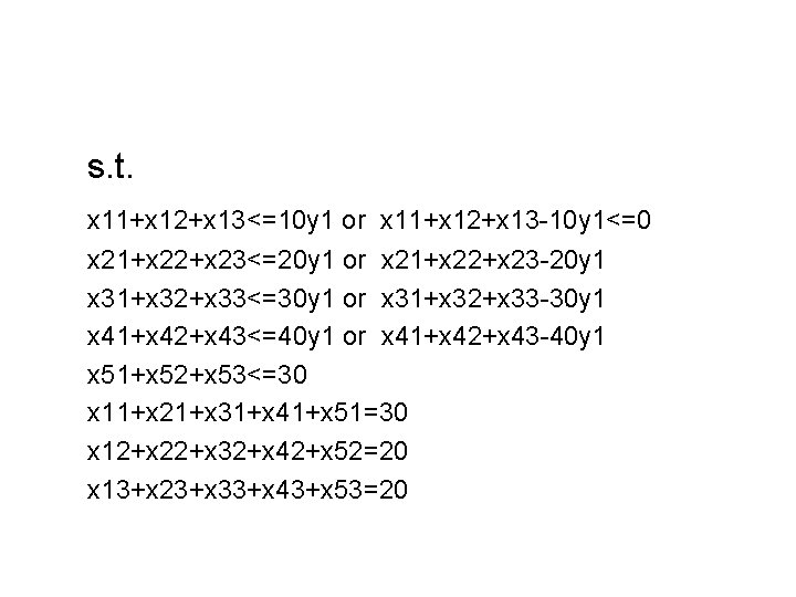 s. t. x 11+x 12+x 13<=10 y 1 or x 11+x 12+x 13 -10