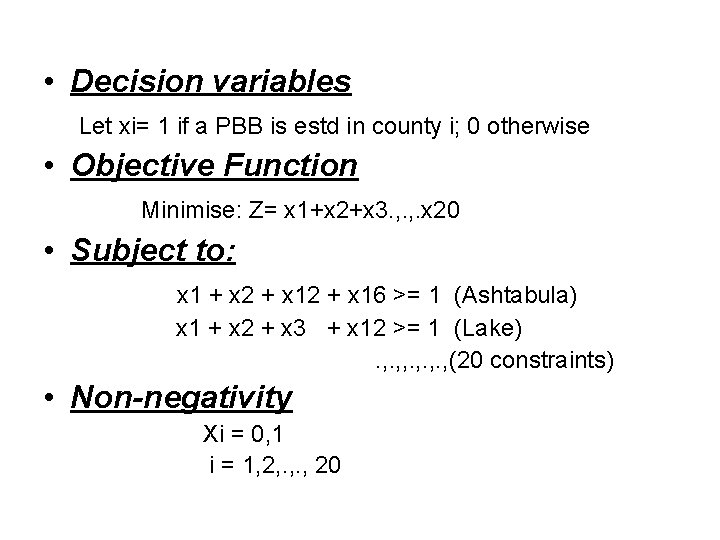  • Decision variables Let xi= 1 if a PBB is estd in county