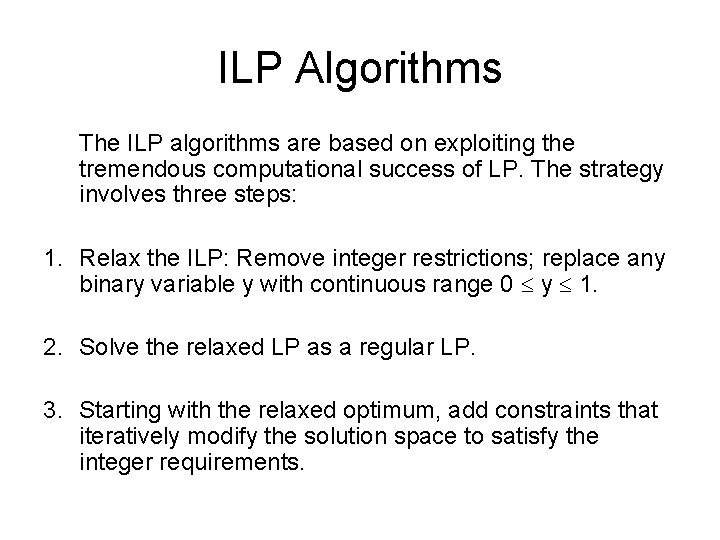 ILP Algorithms The ILP algorithms are based on exploiting the tremendous computational success of